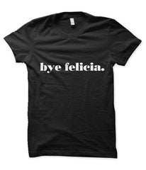 Bye, Felicia.