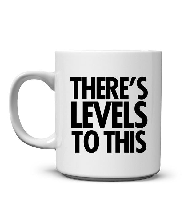 There's Levels to This Mug