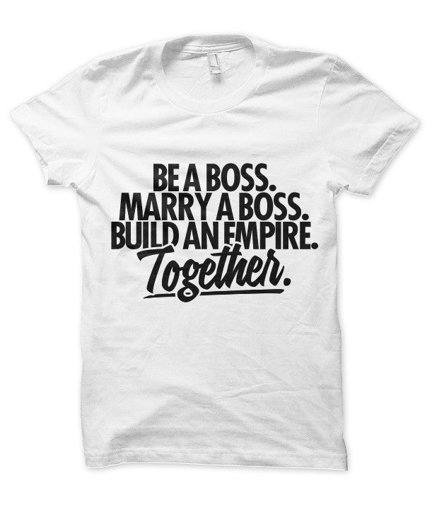 Be a Boss. Marry a Boss.