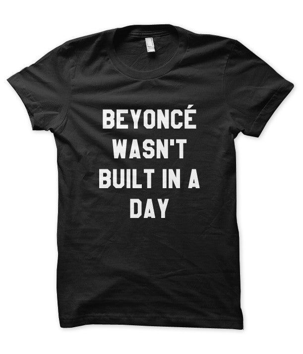 Beyoncé Wasn’t Built in a Day