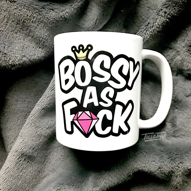 Bossy As Fuck Mug – Tees in the Trap®