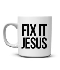 Fix It Jesus Mug