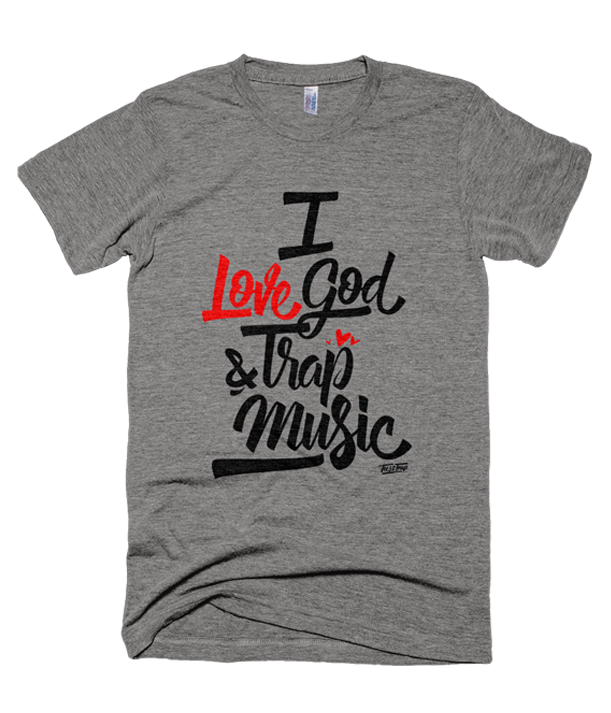 I Love God and Trap Music Tees in the Trap