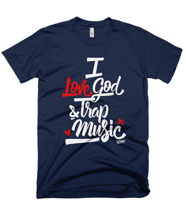 I Love God and Trap Music Tees in the Trap
