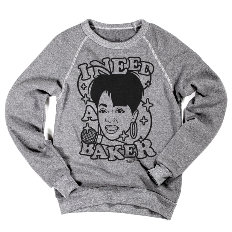 I Need a Baker Sweatshirt