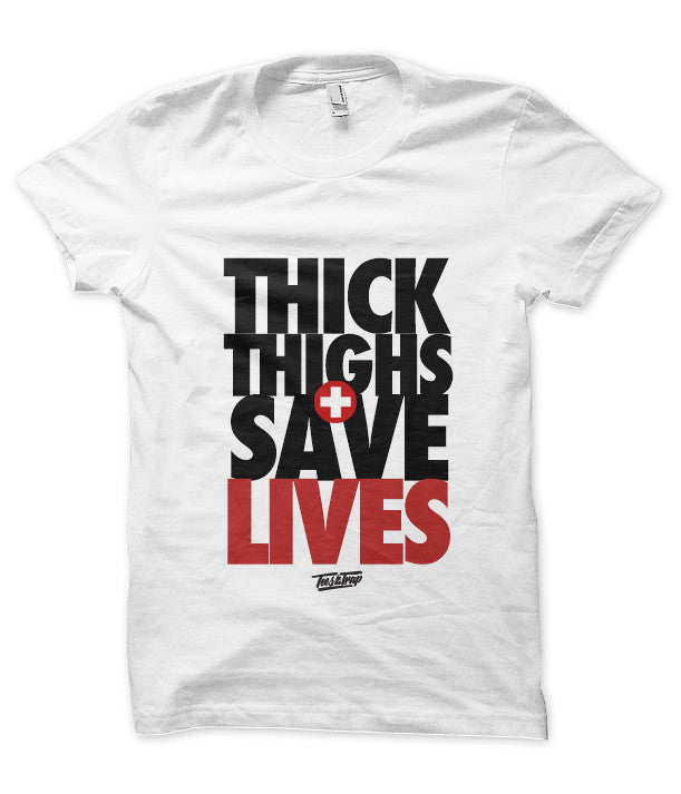 Thick Thighs Save Lives Tshirt Thick Thighs Save Lives Tshirt